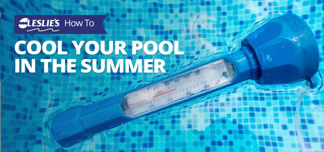 https://blog.lesliespool.com/wp-content/uploads/2014/08/Blog-1060x500-how-to-cool-your-pool.jpg