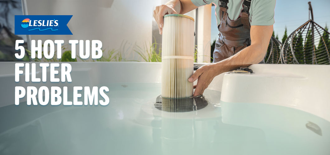 5 Hot Tub Filter Problems