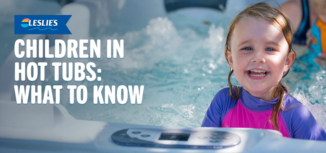 Children in Hot Tubs: What to Know