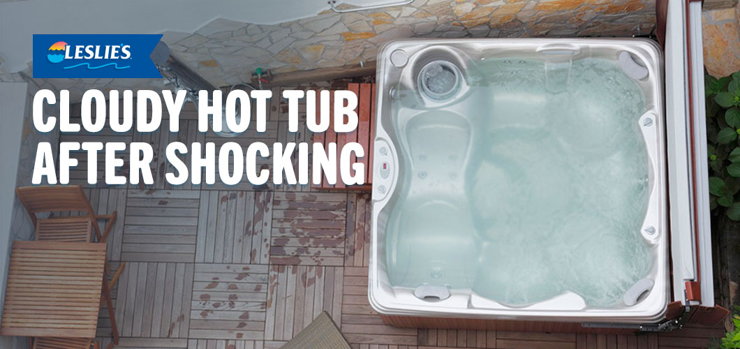 Cloudy Hot Tub After Shocking