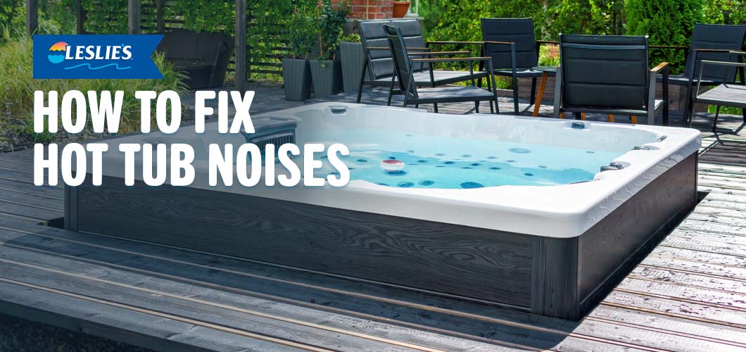 How to Fix Spa & Hot Tub Noises
