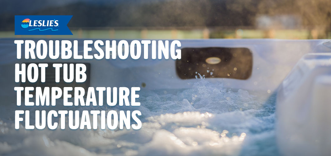 Troubleshooting Hot Tub Temperature Fluctuations