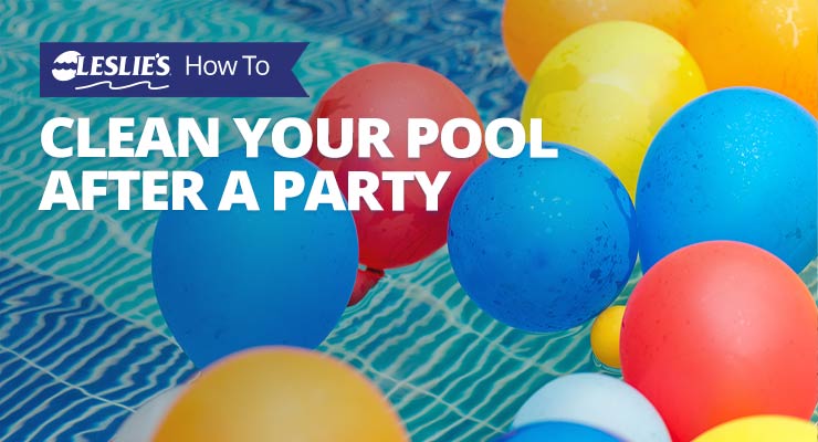 How to Clean Your Pool After a Party