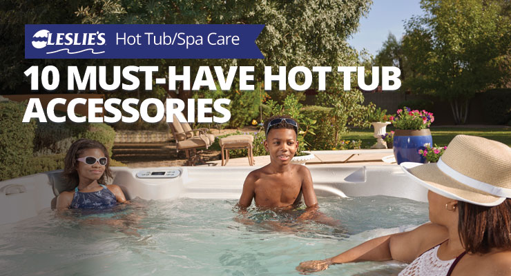 10 must have hot tub accessories