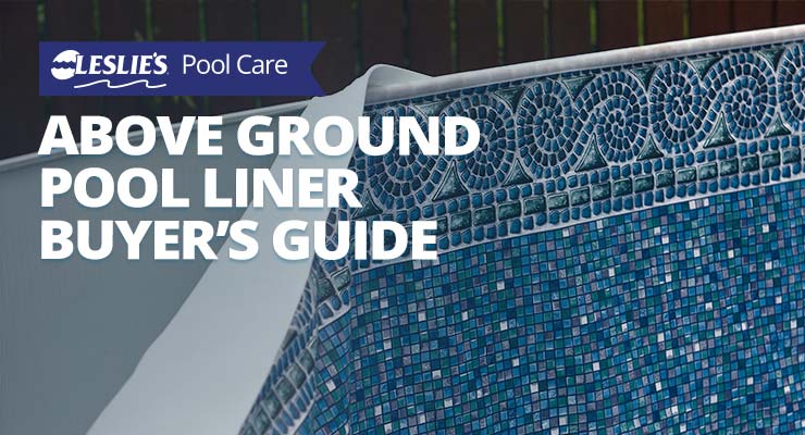 Leslie's Above Ground Pool Liner Buyer's Guide