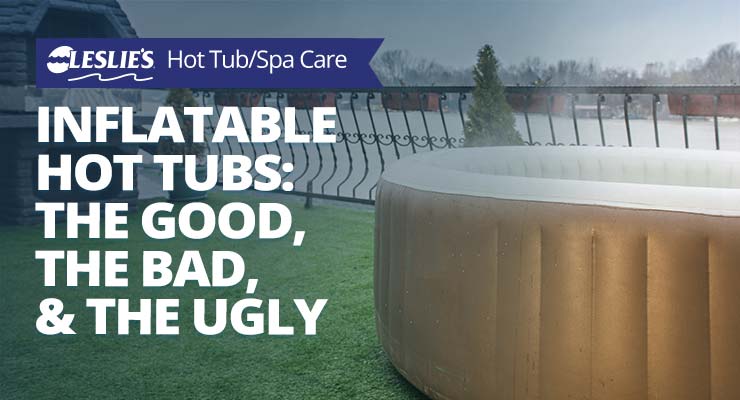 Inflatable Hot Tubs: The Good, The Bad, & The Ugly