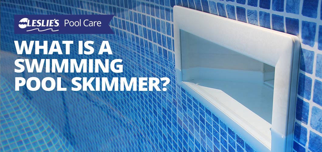 What is a Swimming Pool Skimmer?