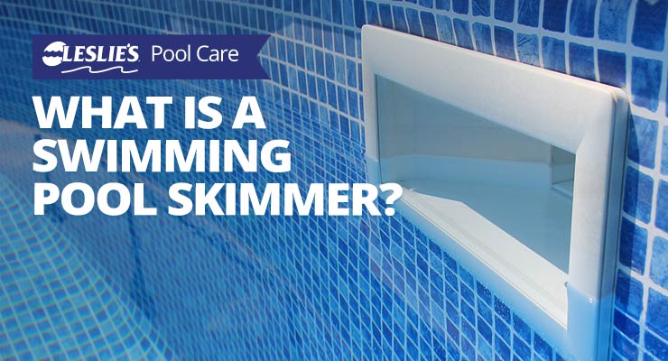 What is a Swimming Pool Skimmer?