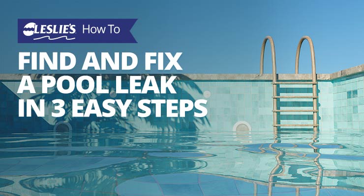 How To Find and Fix a Pool Leak in 3 Easy Steps