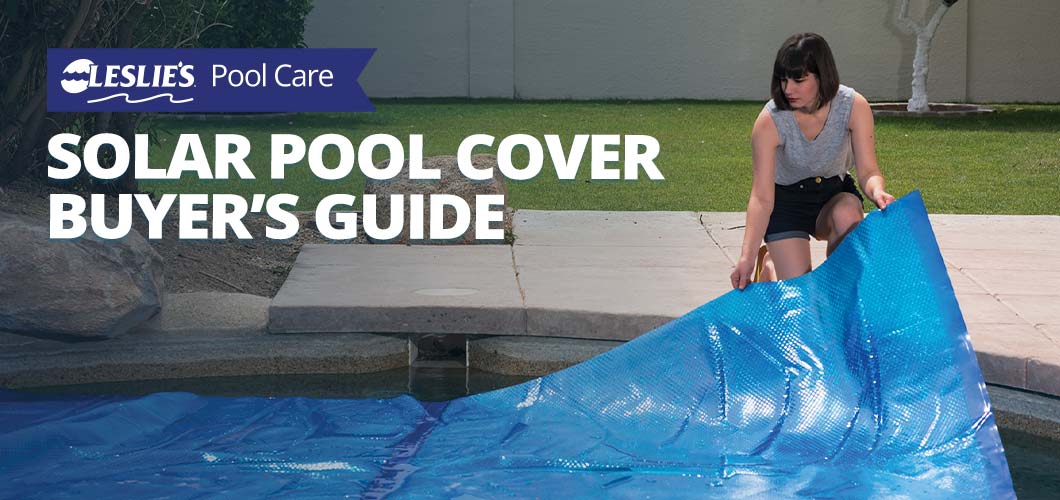 Solar Pool Cover Buyer's Guide