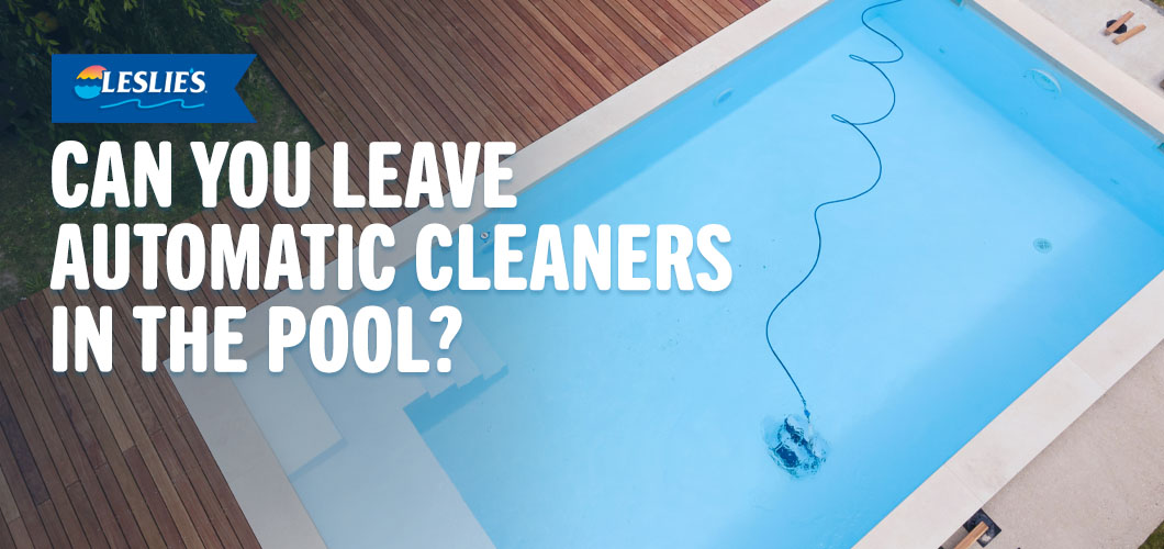 Can You Leave Automatic Pool Cleaners in the Pool?thumbnail image.