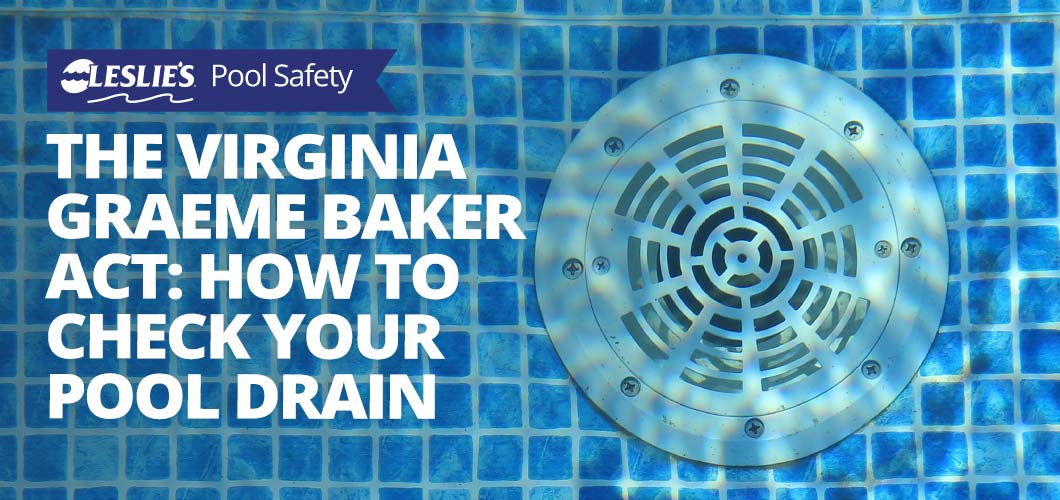 The Virginia Graeme Baker Act: How to Check Your Pool Drainthumbnail image.