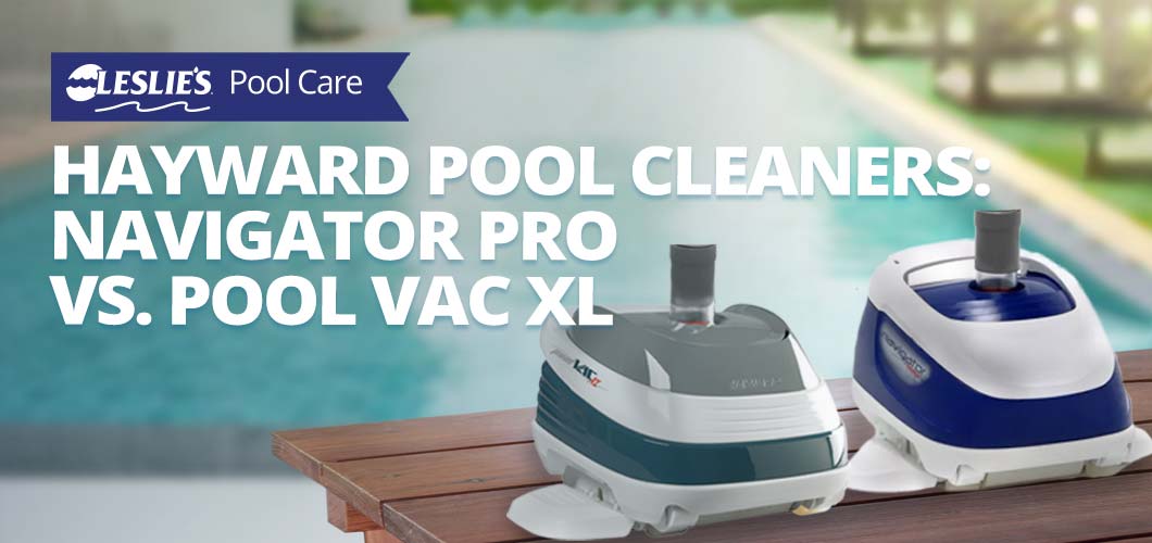 Hayward Pool Cleaners: Navigator Pro vs. Pool Vac XLthumbnail image.