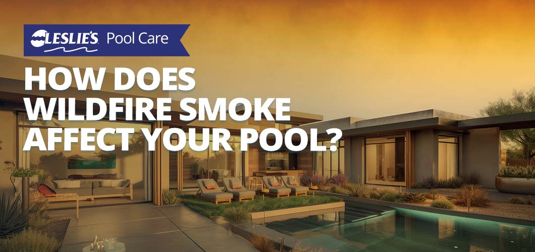 How does wildfire smoke affect your pool?