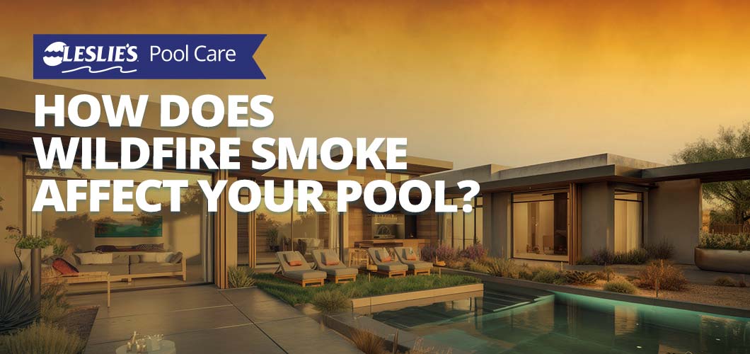 How Does Wildfire Smoke Affect Your Pool?thumbnail image.