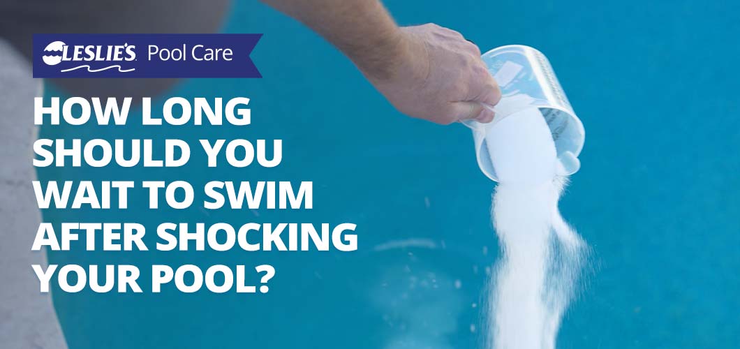 How long should you wait to swim after shocking your pool?