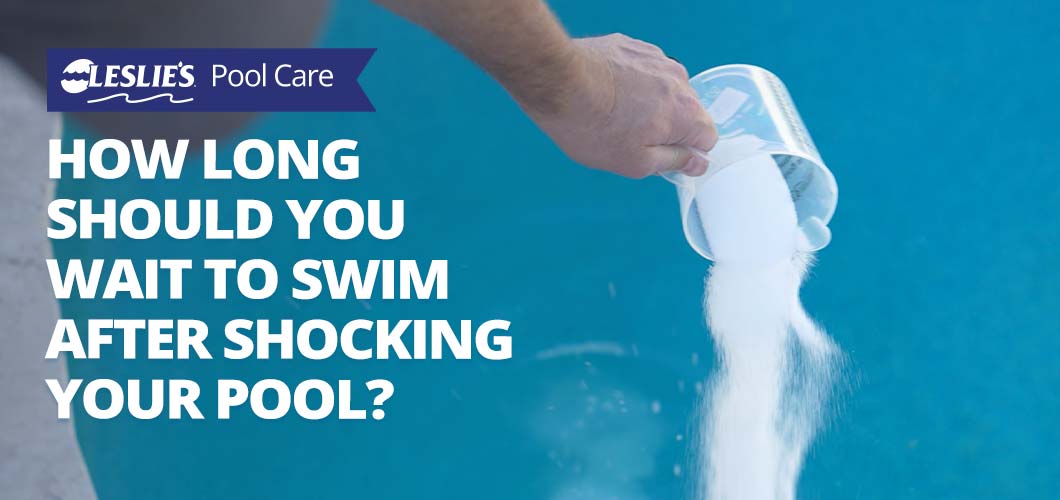 How Long Should You Wait to Swim After Shocking Your Pool?thumbnail image.