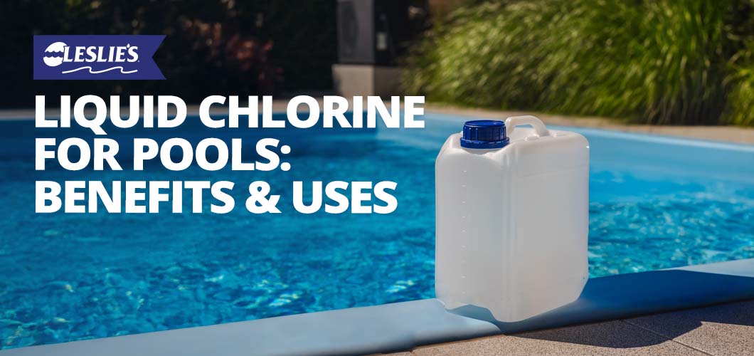 Liquid Chlorine for Pools: Benefits and Uses